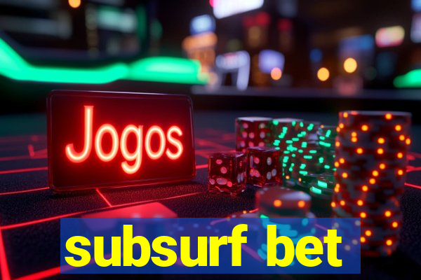 subsurf bet